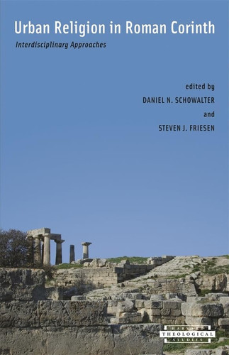 Urban Religion in Roman Corinth Interdisciplinary Approaches