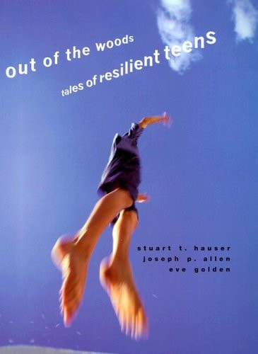 Out of the Woods: Tales of Resilient Teens (Adolescent Lives, 4)