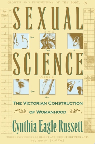 Sexual Science The Victorian Constuction of Womanhood