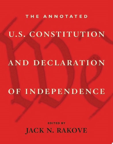 The Annotated U.S. Constitution and Declaration of Independence