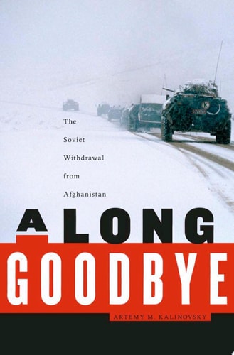 A Long Goodbye The Soviet Withdrawal from Afghanistan