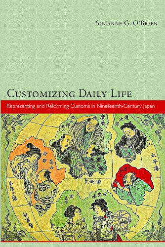 Customizing Daily Life Representing and Reforming Customs in Nineteenth-Century Japan
