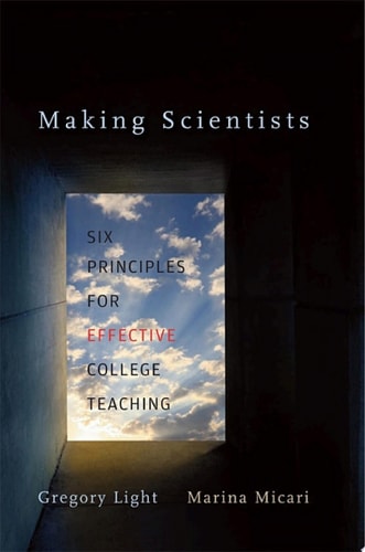 Making Scientists Six Principles for Effective College Teaching