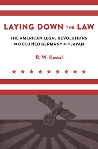 Laying Down the Law: The American Legal Revolutions in Occupied Germany and Japan