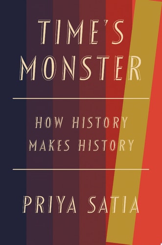 Time’s Monster How History Makes History