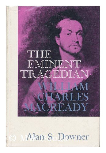The Eminent Tragedian: William Charles Macready