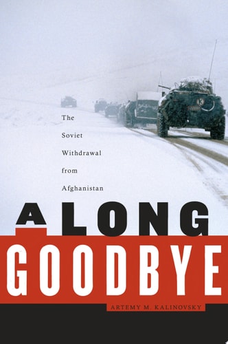 A Long Goodbye The Soviet Withdrawal from Afghanistan