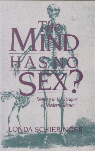 The Mind Has No Sex? Women in the Origins of Modern Science