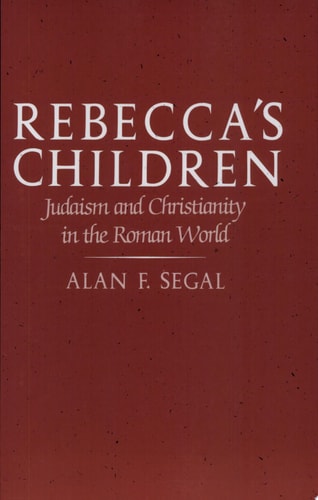 Rebecca’s Children Judaism and Christianity in the Roman World