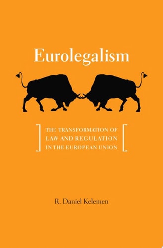 Eurolegalism The Transformation of Law and Regulation in the European Union
