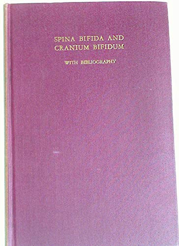 Spina Bifida and Cranium Bifidum Papers Reprinted from the New England Journal of Medicine, with the Addition of a Comprehensive Bibiliography