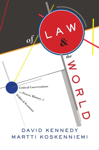 Of Law and the World Critical Conversations on Power, History, and Political Economy