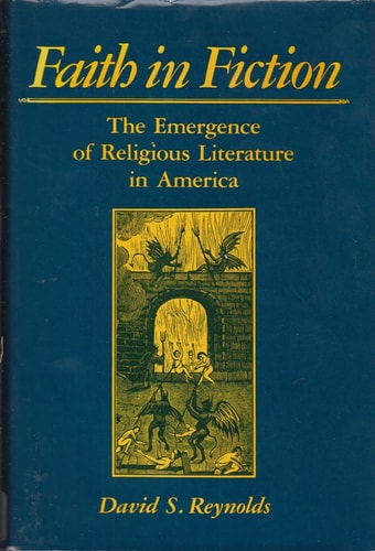 Faith in Fiction: The Emergence of Religous Literature in America