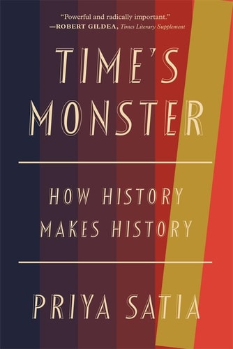 Time’s Monster How History Makes History