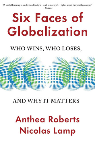 Six Faces of Globalization Who Wins, Who Loses, and Why It Matters