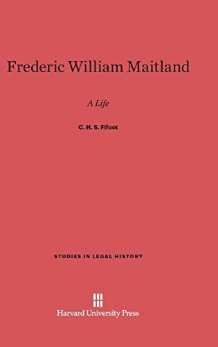Frederic William Maitland A Life