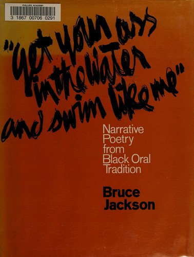 Get Your Ass in the Water and Swim Like Me: Narrative Poetry from Black Oral Tradition