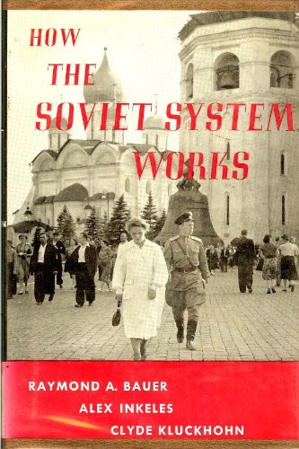 How the Soviet System Works; Cultural, Psychological, and Social Themes (Russian Research Center Studies)