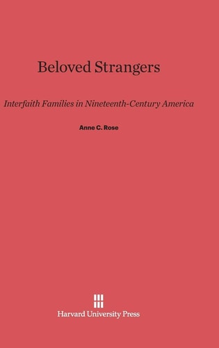 Beloved Strangers Interfaith Families in Nineteenth Century America