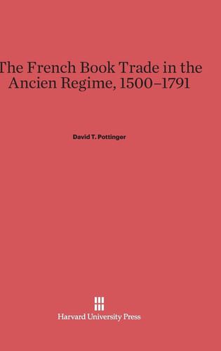 The French Book Trade in the Ancien Regime, 1500-1791