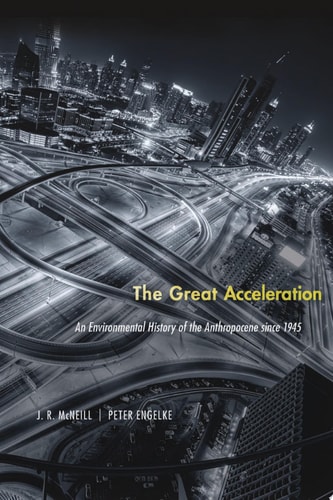 The Great Acceleration An Environmental History of the Anthropocene Since 1945