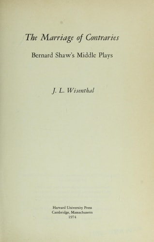 The Marriage of Contraries Bernard Shaw's Middle Plays