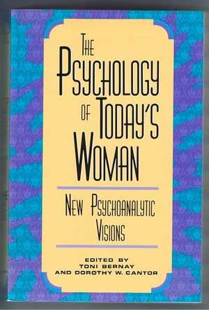 The Psychology of Today's Woman New Psychoanalytic Visions