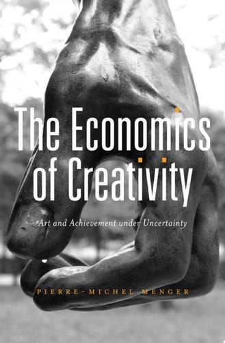 The Economics of Creativity Art and Achievement under Uncertainty