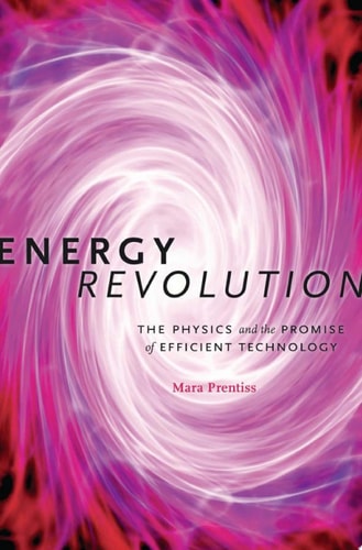 Energy Revolution The Physics and the Promise of Efficient Technology