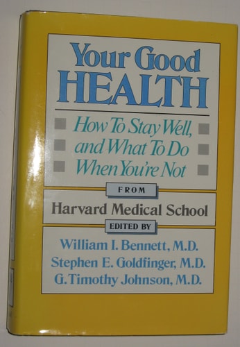 Your Good Health How to Stay Well, and what to Do when You're Not