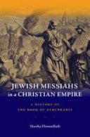 Jewish Messiahs in a Christian Empire A History of the Book of Zerubbabel
