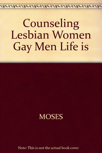 Counseling Lesbian Women and Gay Men A Life-issues Approach