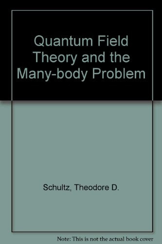 Quantum Field Theory and the Many-Body Problem (Volume I)