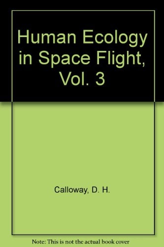 Human Ecology in Space Flight, Vol. 3