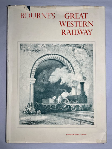 Bourne's Great Western Railway A Reproduction of the History and Description of the Great Western Railway, from Drawings Taken Expressly for this Work and Executed in Lithography