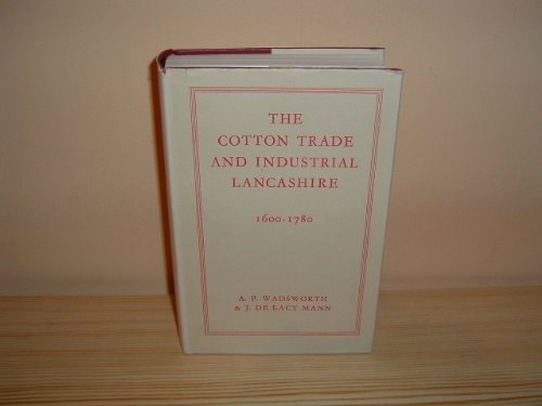 Cotton Trade and Industrial Lancashire 1600-1780