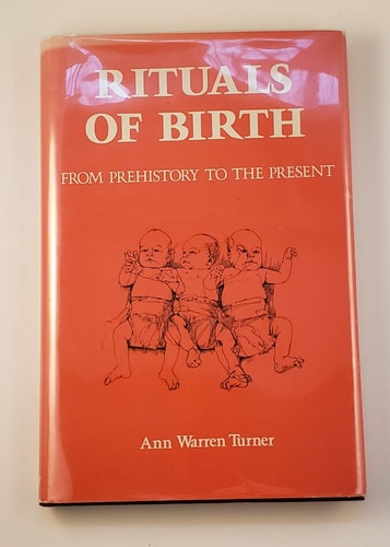 Rituals of birth: From prehistory to the present