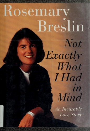 Not Exactly What I Had in Mind: An Incurable Love Story