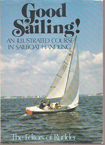 Good Sailing! An Illustrated Course in Sailboat Handling