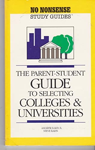 The Parent-student Guide to Selecting Colleges and Universities