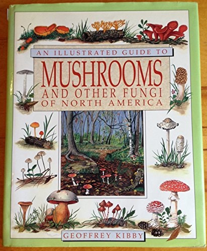 Illustrated Guide to Mushrooms and Other Fungi of North America