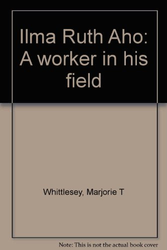 Ilma Ruth Aho A Worker in His Field