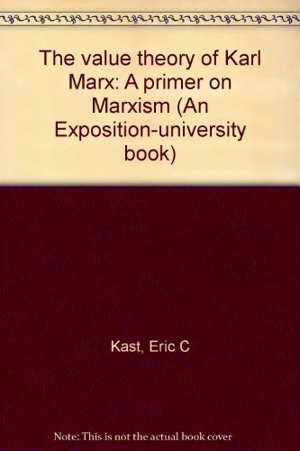 The value theory of Karl Marx: A primer on Marxism (An Exposition-university book)