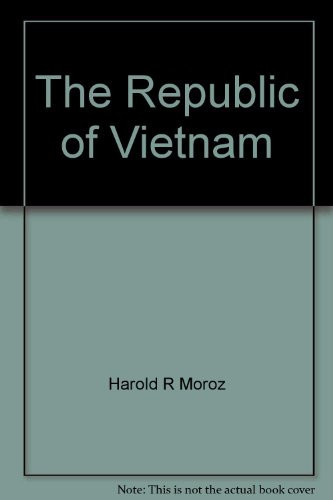 The Republic of Vietnam: An in-depth study of Indochina's fortress under attack and the roots of U.S. involvement