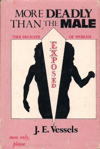 More Deadly Than the Male (The Secrets of Women Exposed)