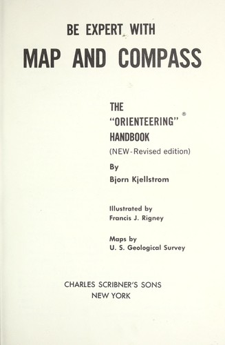 Be expert with map and compass;: The "orienteering" handbook (The Scribner library)
