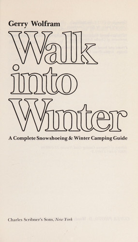 Walk Into Winter A Complete Snowshoeing & Winter Camping Guide