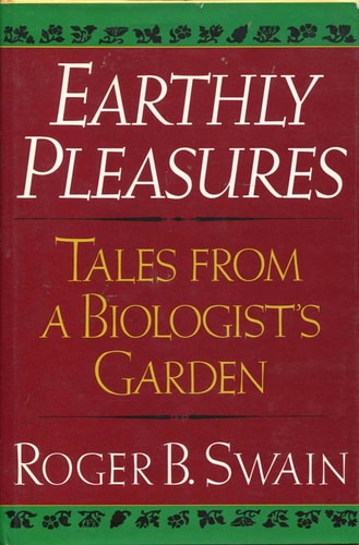 Earthly Pleasures: Tales From a Biologist's Garden