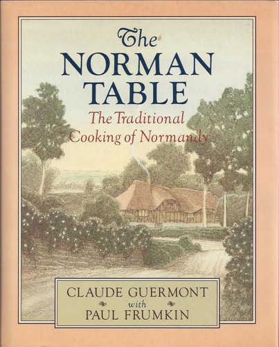 The Norman Table The Traditional Cooking of Normandy
