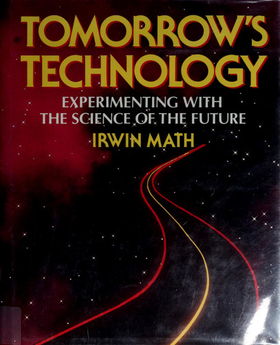 Tomorrow's Technology: Experimenting With the Science of the Future